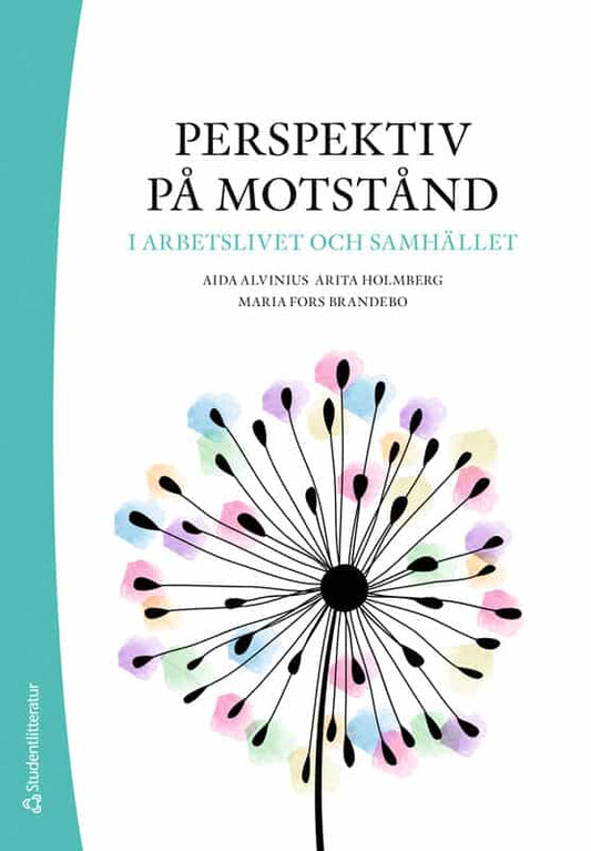 Alvinius, Aida | Holmberg, Arita | Fors Brandebo, Maria | Perspektiv på motstånd i arbetslivet och samhället