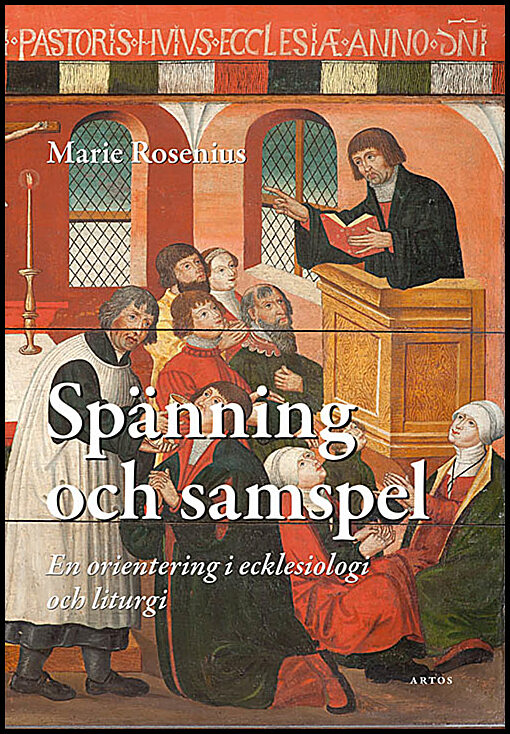 Rosenius, Marie | Spänning och samspel : En orientering i ecklesiologi och liturgi