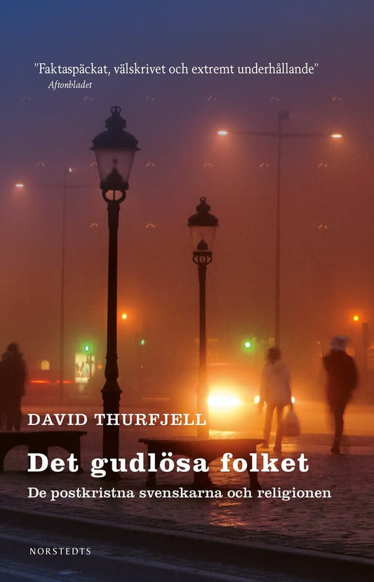Thurfjell, David | Det gudlösa folket : De postkristna svenskarna och religionen