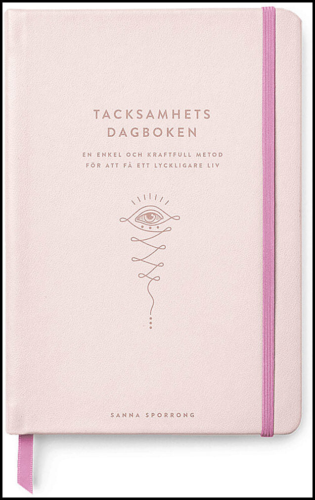 Sporrong, Sanna | Tacksamhetsdagboken : En enkel och kraftfull metod för ett lyckligare liv