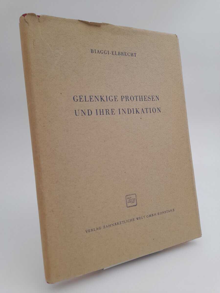 Biaggi, Augusto | Elbrecht, Hans Joachim | Gelenkige Prothesen und ihre Indikation