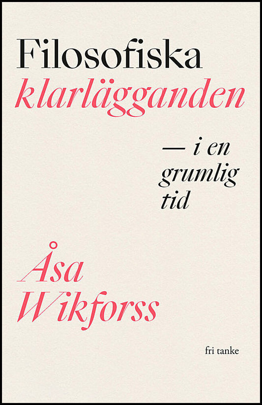 Wikforss, Åsa | Filosofiska klarlägganden i en grumlig tid