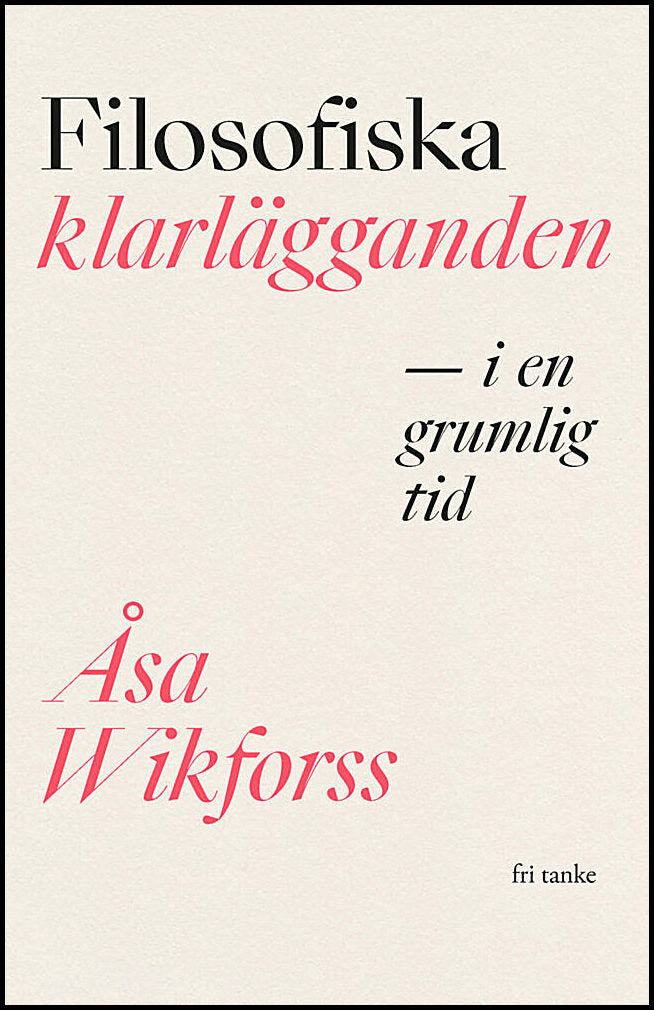 Wikforss, Åsa | Filosofiska klarlägganden i en grumlig tid
