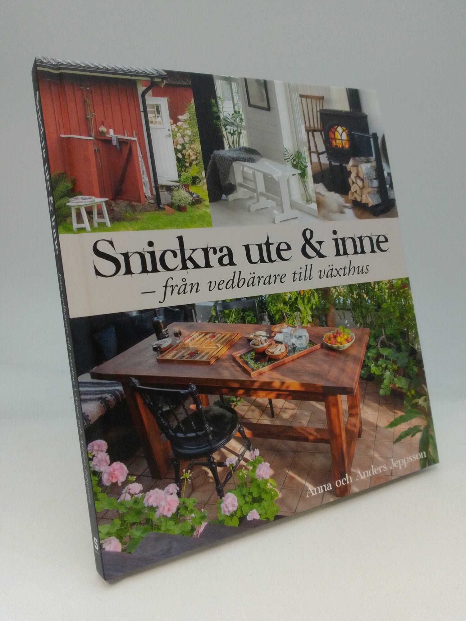 Jeppsson, Anna | Jeppsson, Anders | Snickra ute & inne : Från vedbärare till växthus