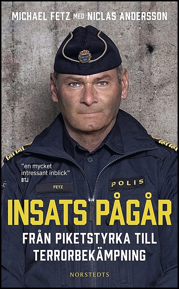 Fetz, Michael| Andersson, Niclas | Insats pågår : Från piketstyrka till terrorbekämpning