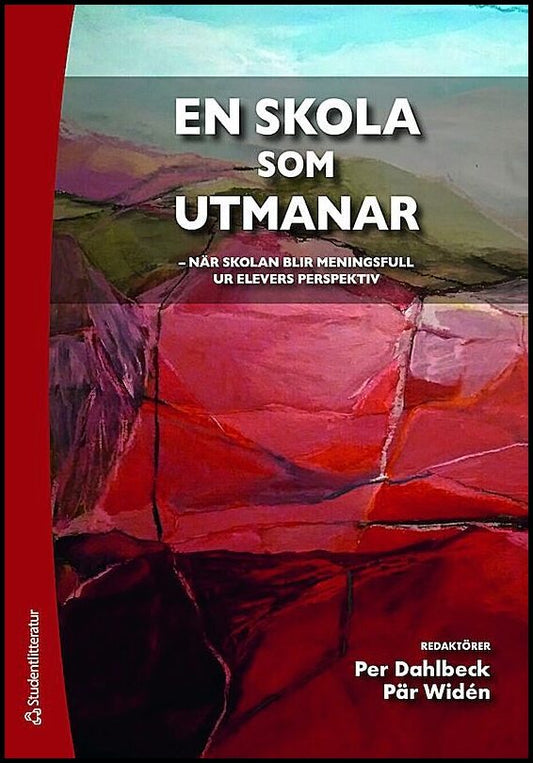 Dahlbeck, Per| Widén, Pär [red.] | En skola som utmanar : När skolan blir meningsfull ur elevens perspektiv