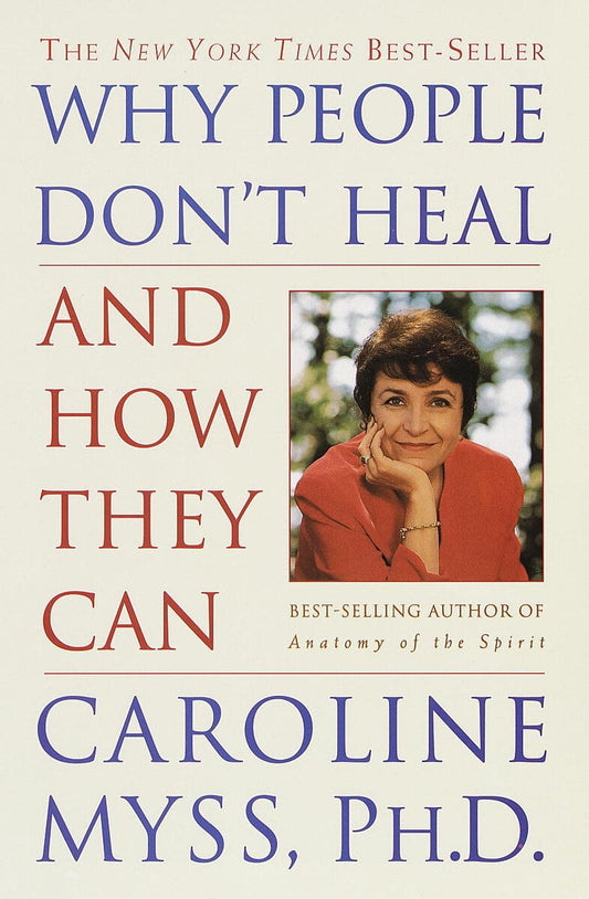 Myss, Caroline | Why People Don't Heal and How They Can