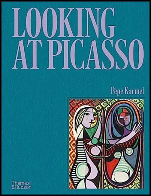 Karmel, Pepe | Looking at Picasso