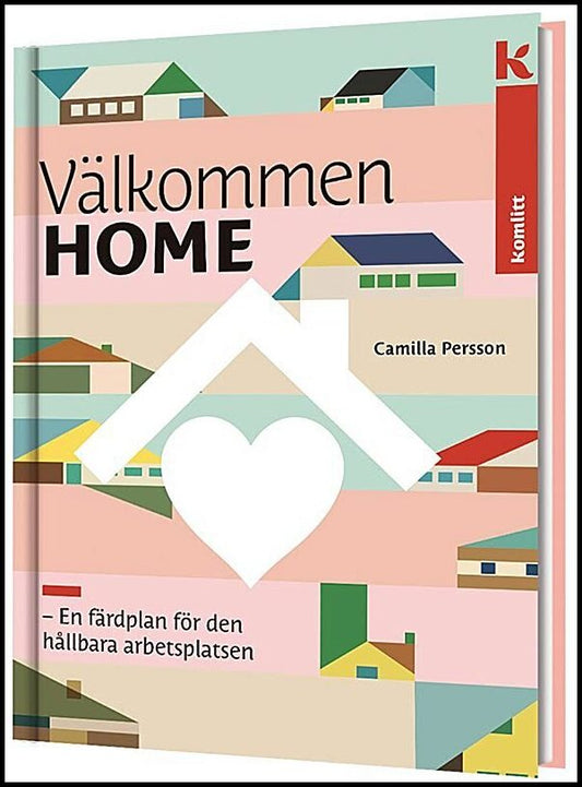 Persson, Camilla | Välkommen HOME – En färdplan för den hållbara arbetsplatsen
