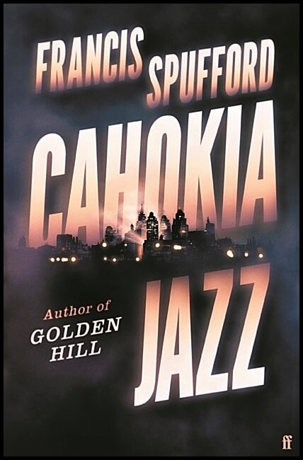 Spufford, Francis | Cahokia Jazz