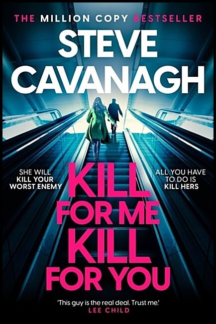 Cavanagh, Steve | Kill For Me Kill For You