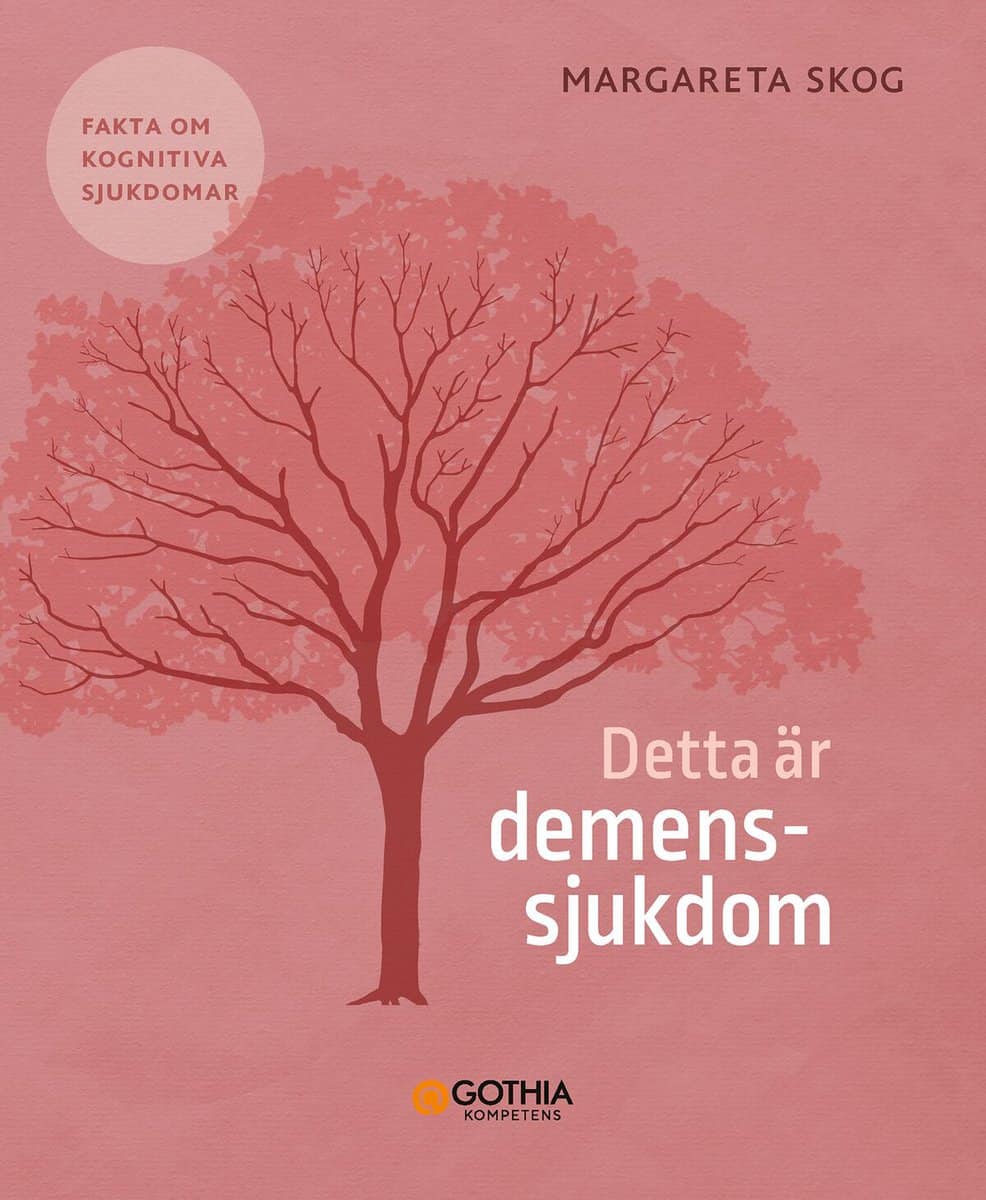 Skog, Margareta | Detta är demenssjukdom : Fakta om kognitiva sjukdomar