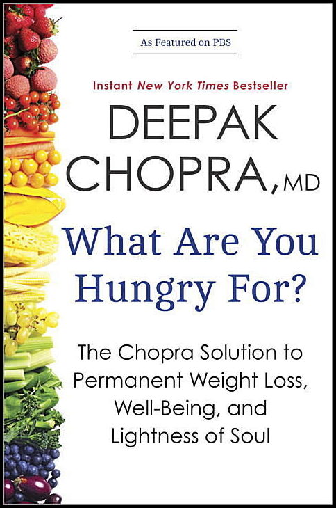 Chopra, Deepak | What Are You Hungry For?