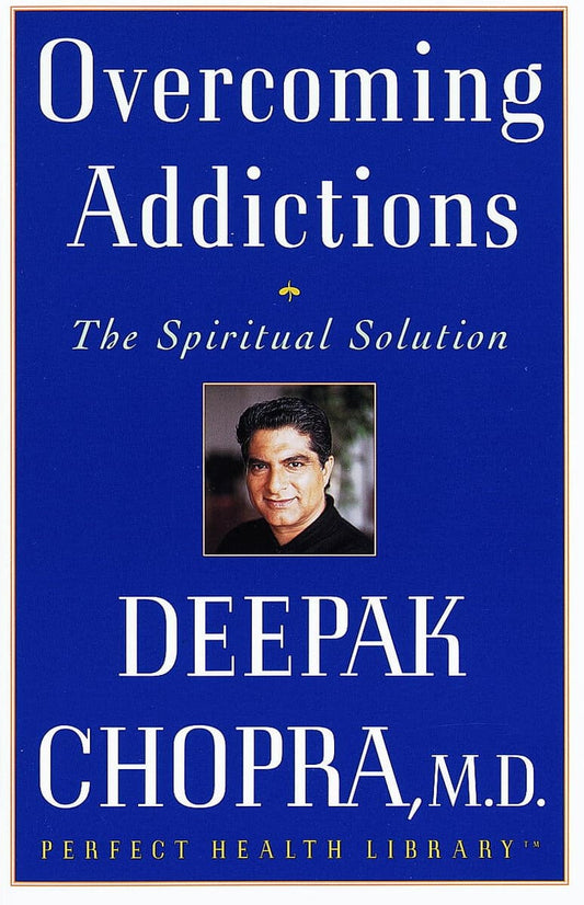 Chopra, Deepak Md | Overcoming Addictions