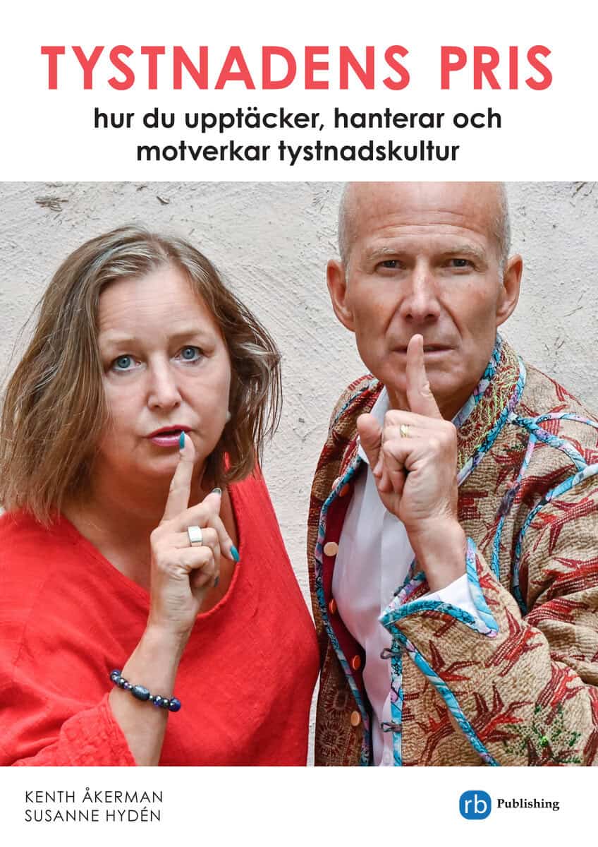 Åkerman, Kenth | Hydén, Susanne | Tystnadens pris : Hur du upptäcker, hanterar och motverkar tystnadskultur