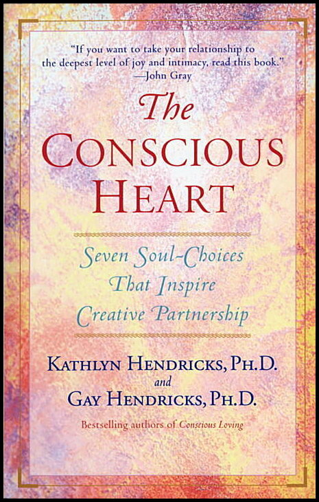 Hendricks, Kathlyn| Hendricks, Gay | The Conscious Heart