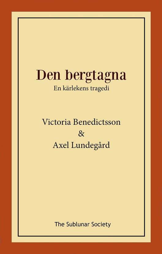 Benedictsson, Victoria | Lundegård, Axel | Den bergtagna : En kärlekens tragedi