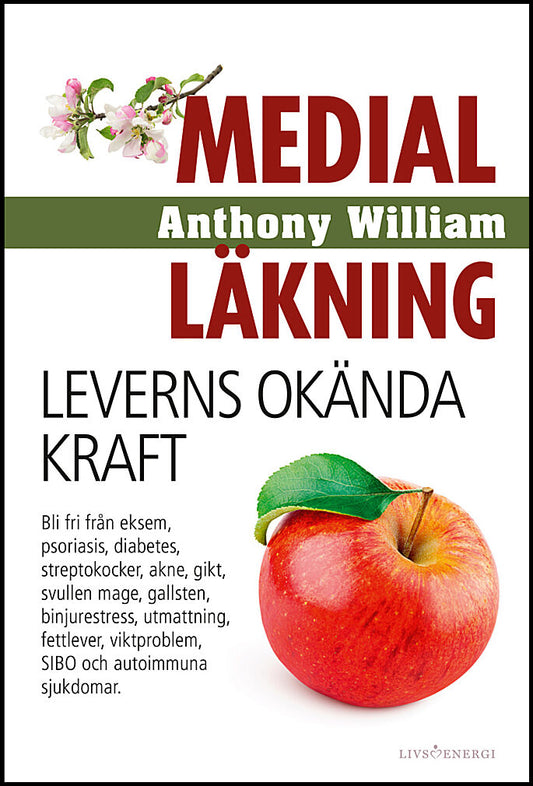 William, Anthony | Medial läkning : Leverns okända kraft