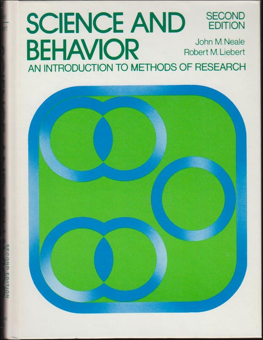 Neale, John M. | Liebert, Robert M. | Science and Behavior : An Introduction to Methods of Research