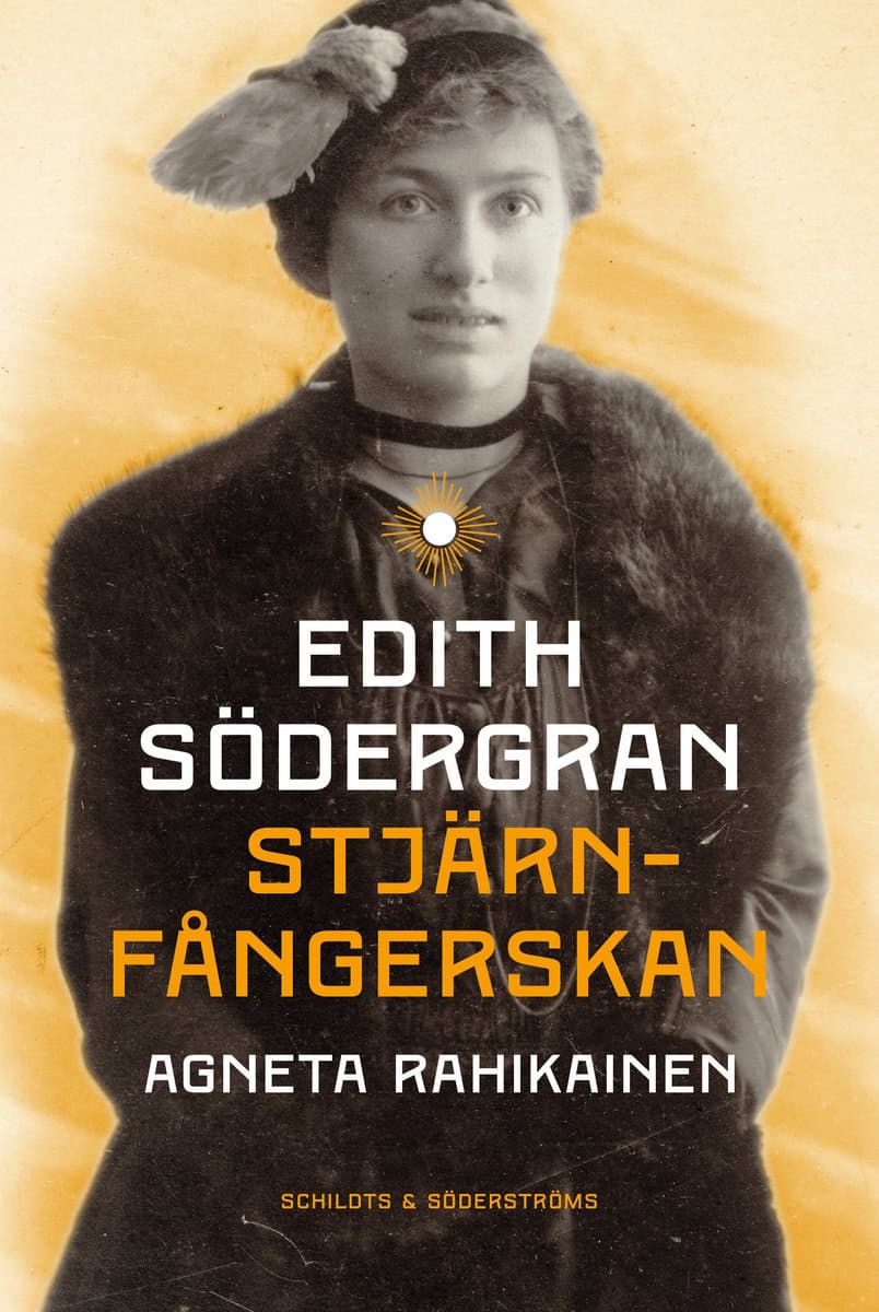 Rahikainen, Agneta | Edith Södergran : Stjärnfångerskan