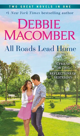 Macomber Debbie | All Roads Lead Home : A 2-in-1 Collection
