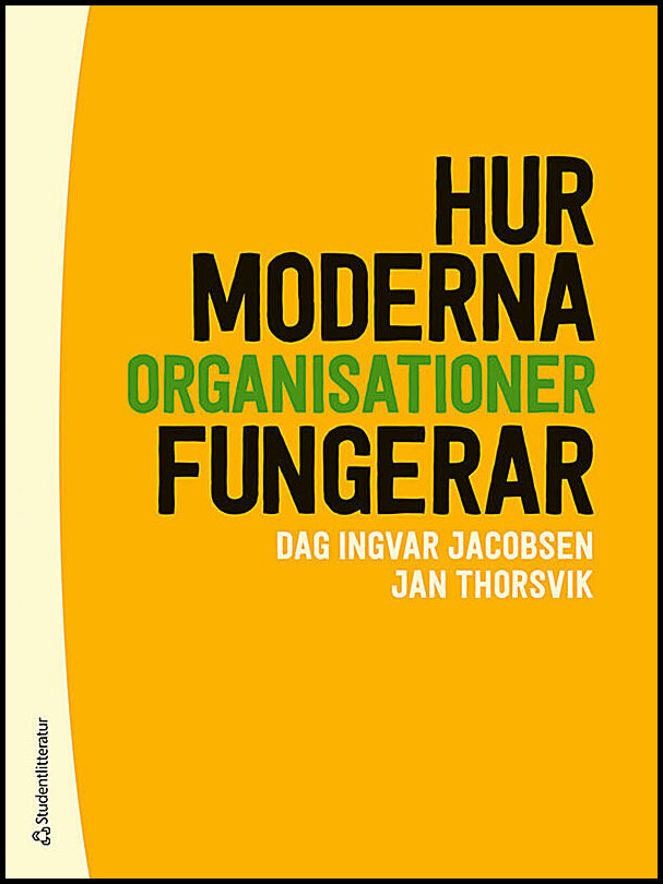 Jacobsen, Dag Ingvar | Thorsvik, Jan | Hur moderna organisationer fungerar