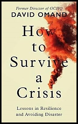 Omand, David | How to Survive a Crisis