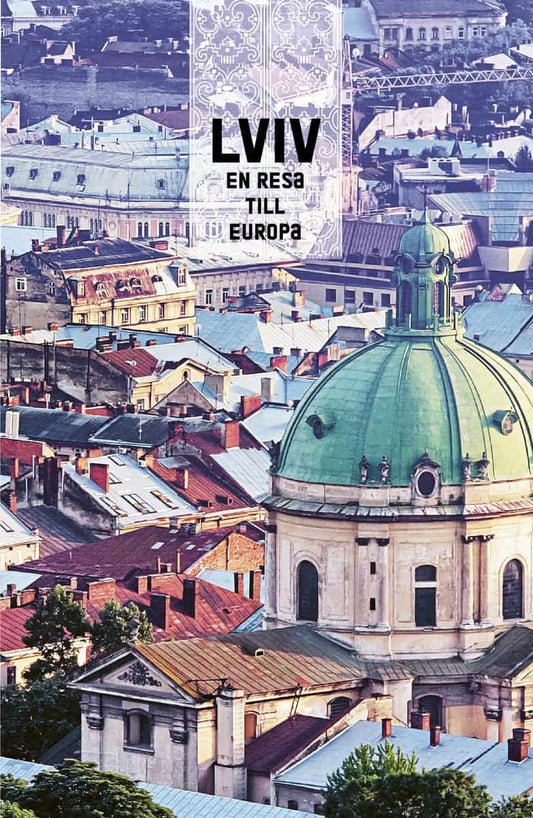 Kratter, Franz | Rohrer, Joseph | et al | Lviv : En resa till Europa