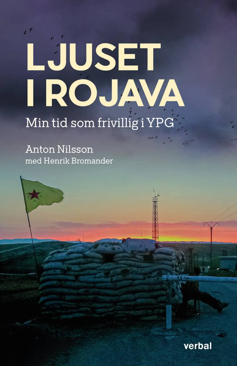 Nilsson, Anton | Bromander, Henrik | Ljuset i Rojava : Min tid som frivillig i YPG