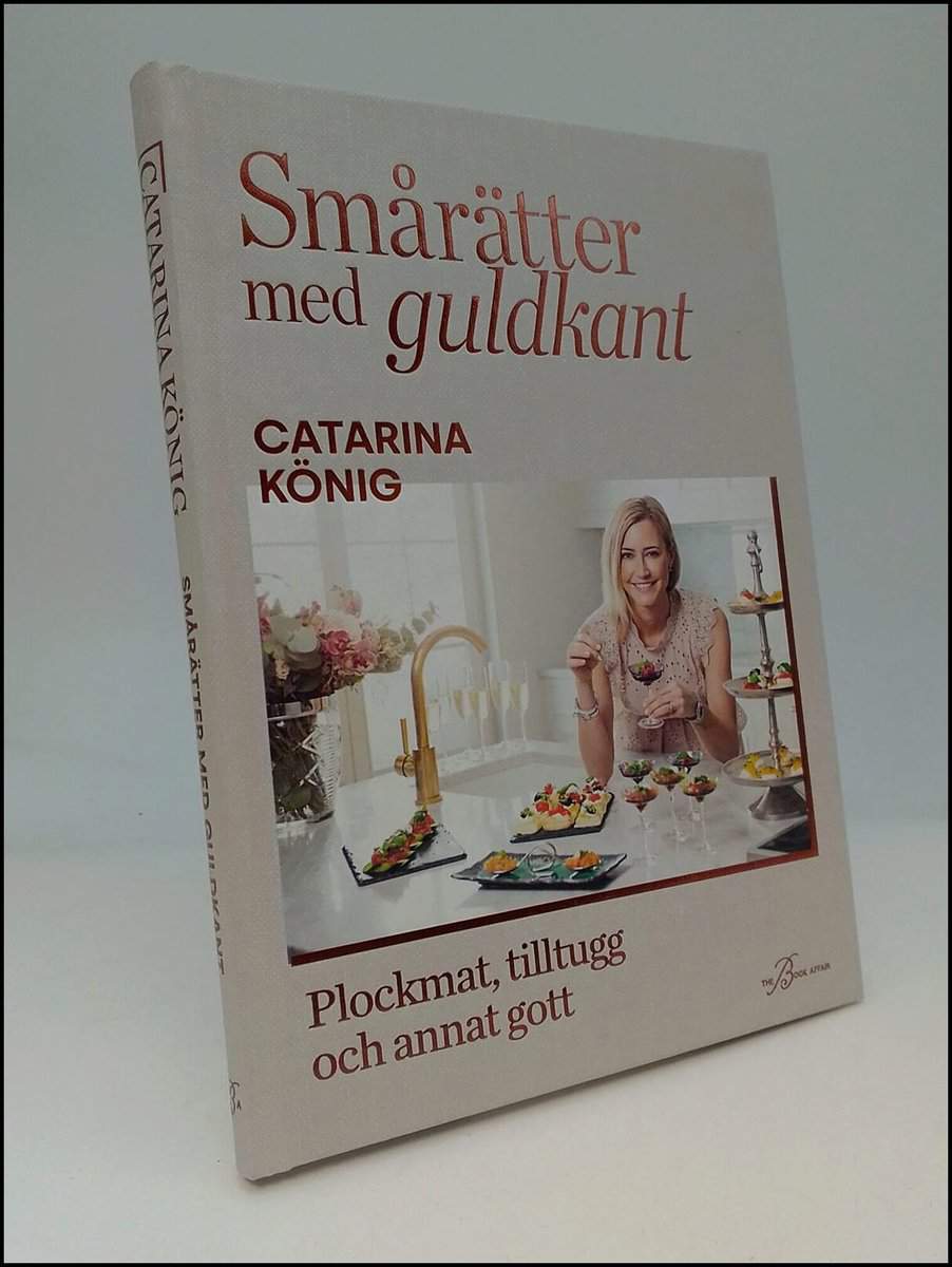 König, Catarina | Smårätter med guldkant : Plockmat, tilltugg och annat gott