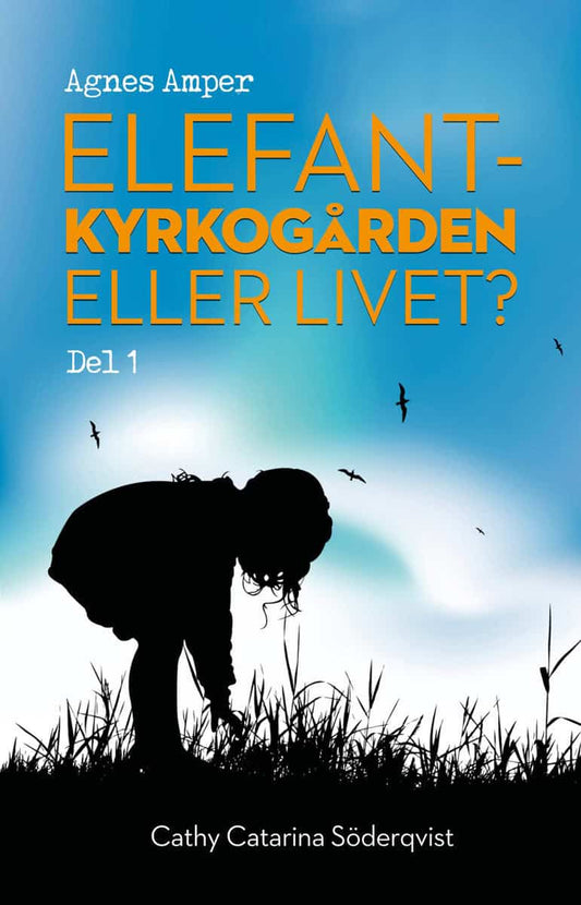 Söderqvist, Cathy Catarina | Elefantkyrkogården eller livet?