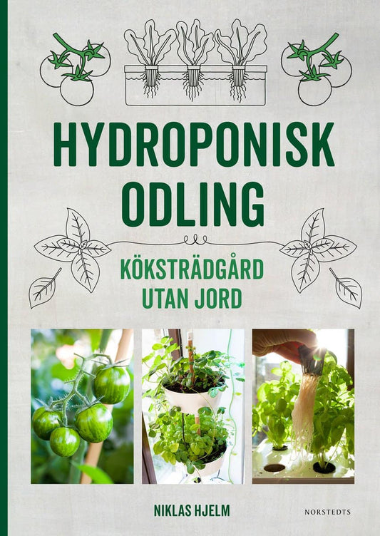 Hjelm, Niklas | Hydroponisk odling : Köksträdgård utan jord