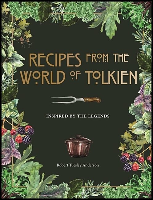 Tuesley Anderson, Robert | Recipes from the World of Tolkien : Inspired by true legends