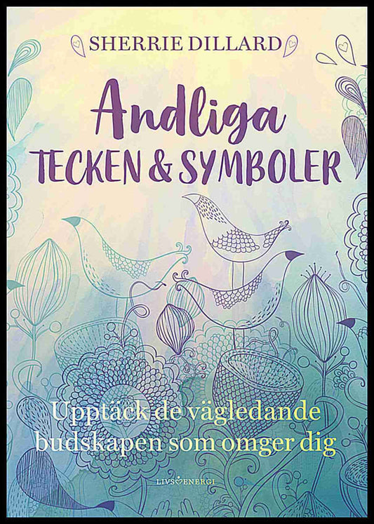 Dillard, Sherrie | Andliga tecken & symboler : Upptäck de vägledande budskapen som omger dig