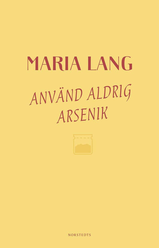 Lang, Maria | Använd aldrig arsenik