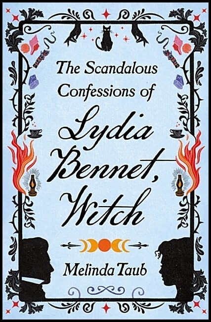 Taub, Melinda | The Scandalous Confessions of Lydia Bennet, Witch