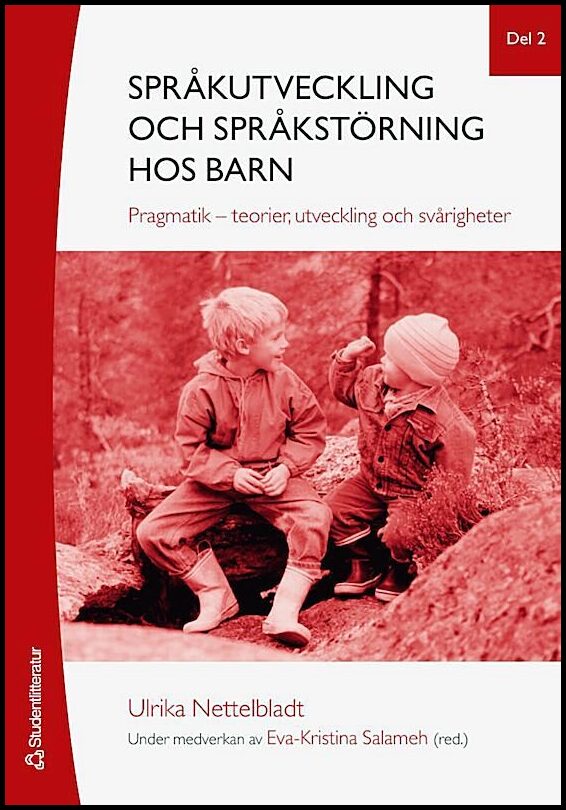 Nettelbladt, Ulrika| Salameh, Eva-Kristina [red.] | Språkutveckling och språkstörning hos barn. Del 2, Pragmatik : Teori...