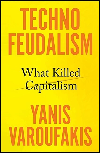 Varoufakis, Yanis | Technofeudalism