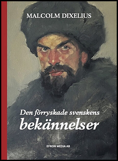 Dixelius, Malcolm | Den förryskade svenskens bekännelser