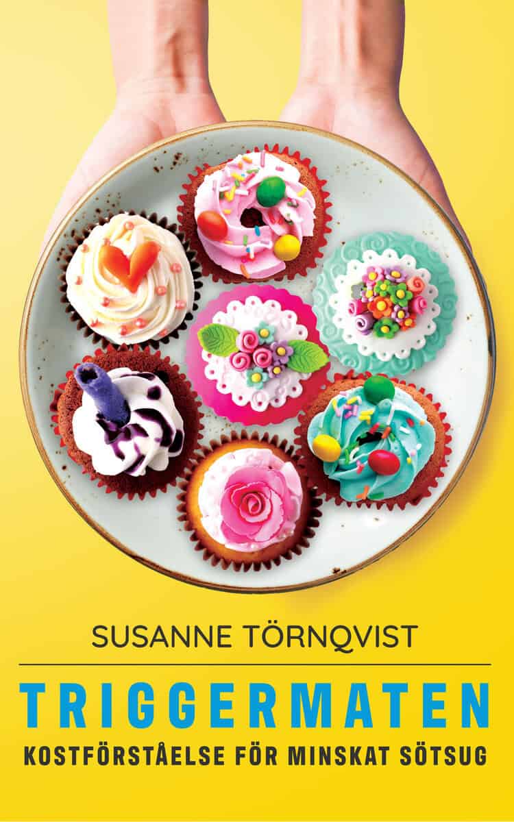 Törnqvist, Susanne | Triggermaten : Kostförståelse för minskat sötsug