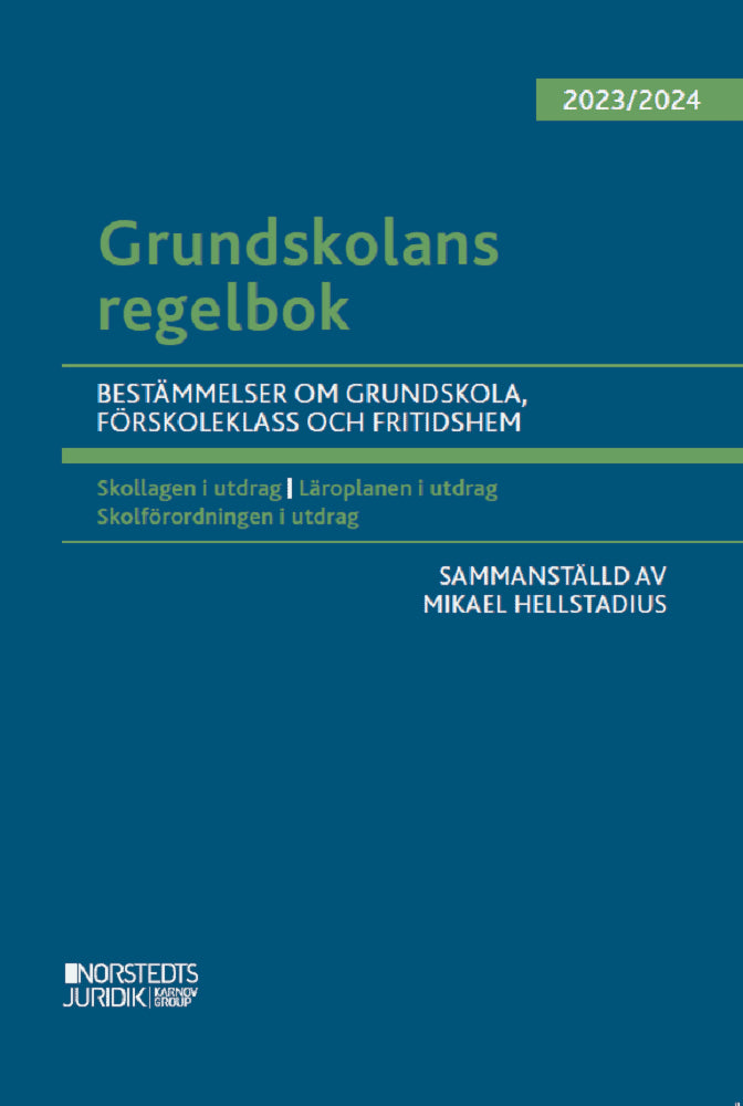 Hellstadius, Mikael | Grundskolans regelbok 2023/24 : Bestämmelser om grundskola, förskoleklass o