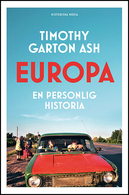 Garton Ash, Timothy | Europa : En personlig historia