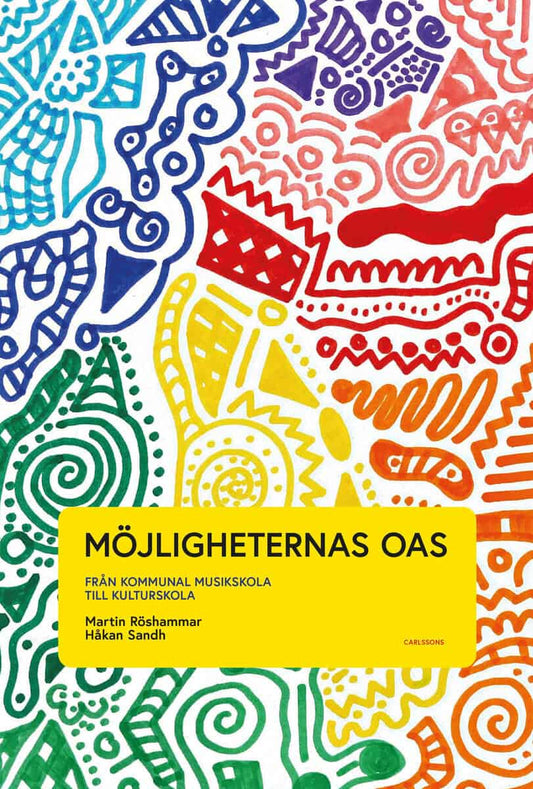 Röshammar, Martin | Sandh, Håkan | Möjligheternas oas : Från kommunal musikskola  till kulturskola