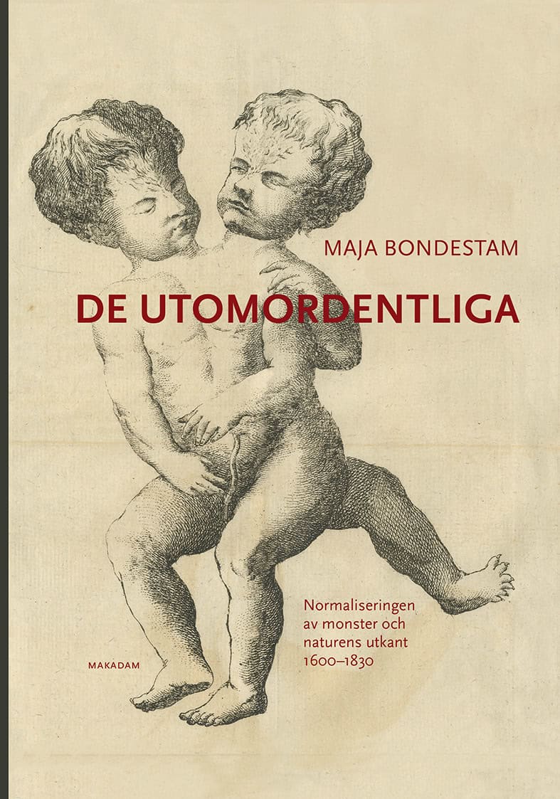 Bondestam, Maja | De utomordentliga : Normaliseringen av monster och naturens utkant 1600-1830