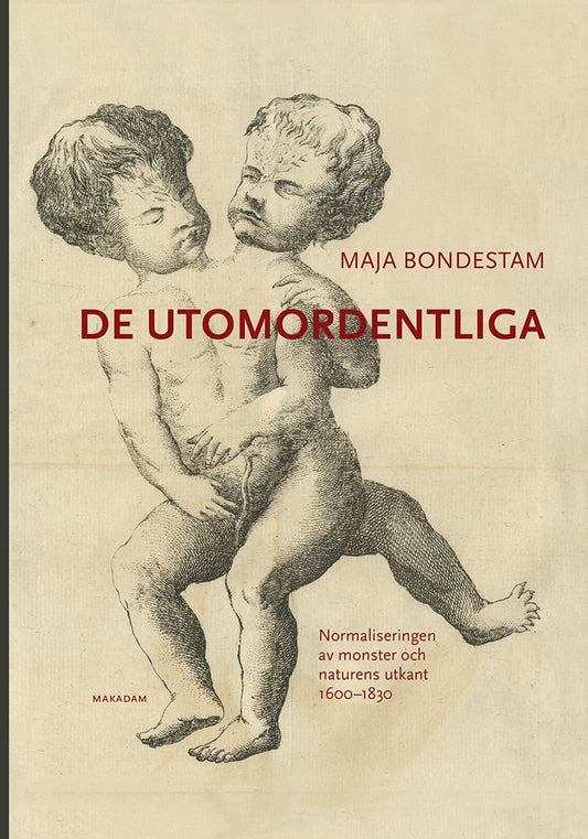 Bondestam, Maja | De utomordentliga : Normaliseringen av monster och naturens utkant 1600-1830