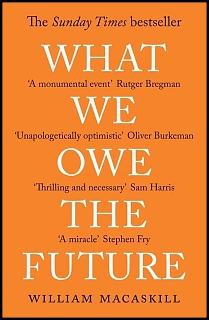 MacAskill, William | What We Owe The Future