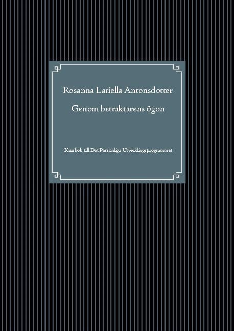 Antonsdotter, Rosanna Lariella | Genom betraktarens ögon : Kursbok till Det personliga utvecklingsprogrammet