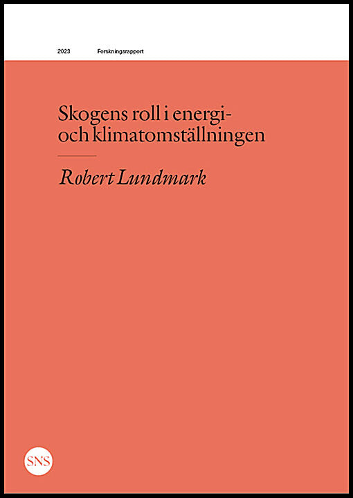 Lundmark, Robert | Skogens roll i energi- och klimatomställningen