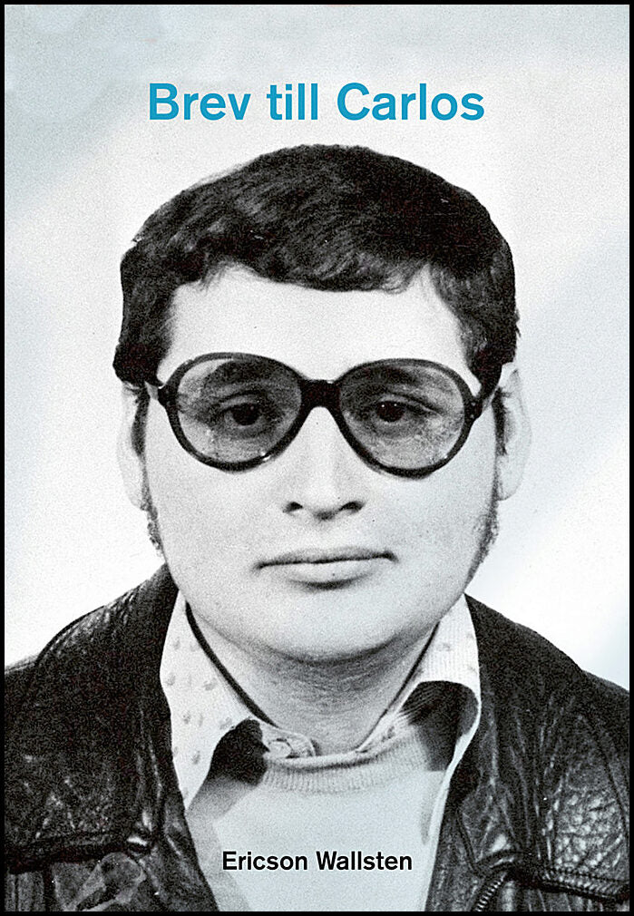 Ericson, Eric | Ericson Wallstén, Susanna | Brev till Carlos : En berättelse om terrorism, kallt krig och kändisskap