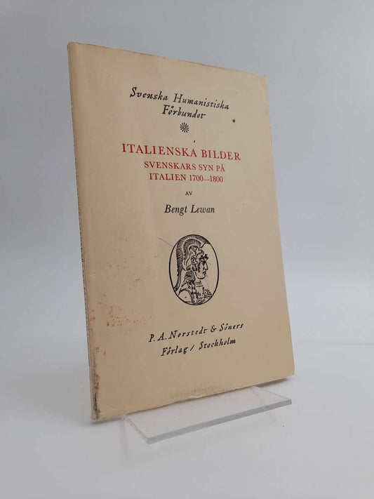 Lewan, Bengt | Italienska bilder : svenskars syn på Italien 1700-1800